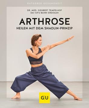 Arthrose heilen mit dem Shaolin-Prinzip von Erdogan,  Dai Sifu Bahri, Tempelhof,  Dr. med. Siegbert