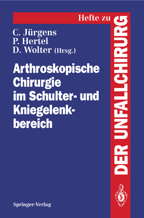 Arthroskopische Chirurgie im Schulter- und Kniegelenkbereich von Hertel,  Peter, Jürgens,  Christian, Wolter,  Dietmar