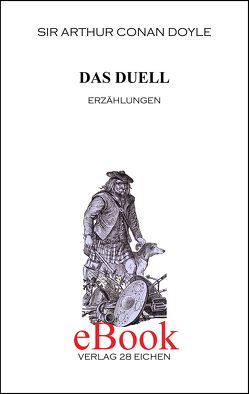 Arthur Conan Doyle: Ausgewählte Werke / Das Duell von Doyle,  Arthur Conan, Limke-Bollweg,  Ilona, Spittel,  Olaf R