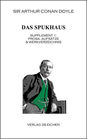 Arthur Conan Doyle: Ausgewählte Werke / Das Spukhaus von Abel-Musgrave,  Kurt, Bungert,  Klauspeter, Doyle,  Sir Arthur Conan, Fischer,  Martin, Kleinschmidt,  Max, Meyer,  Jürgen, Spittel,  Olaf R