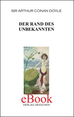 Arthur Conan Doyle: Ausgewählte Werke / Der Rand des Unbekannten von Doyle,  Arthur Conan, Hillich,  Reinhard, Spittel,  Olaf R