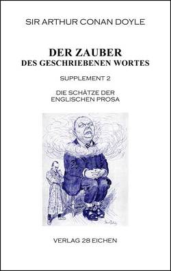 Arthur Conan Doyle: Ausgewählte Werke / Der Zauber des geschriebenen Wortes von Doyle,  Sir Arthur Conan, Gampert,  Nils, Spittel,  Olaf R