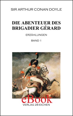 Arthur Conan Doyle: Ausgewählte Werke / Die Abenteuer des Brigadier Gérard. Band 1 von Doyle,  Arthur Conan, Spittel,  Olaf R