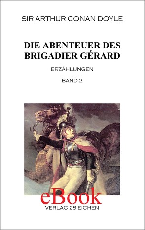 Arthur Conan Doyle: Ausgewählte Werke / Die Abenteuer des Brigadier Gérard. Band 2 von Doyle,  Arthur Conan, Spittel,  Olaf R