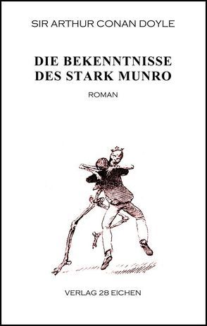 Arthur Conan Doyle: Ausgewählte Werke / Die Bekenntnisse des Stark Munro von Doyle,  Arthur Conan, Hillich,  Reinhard, Spittel,  Olaf R