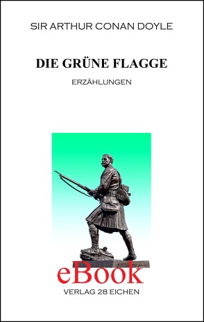 Arthur Conan Doyle: Ausgewählte Werke / Die grüne Flagge von Doyle,  Arthur C, Spittel,  Olaf R