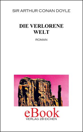 Arthur Conan Doyle: Ausgewählte Werke / Die verlorene Welt von Doyle,  Arthur C, Hillich,  Reinhard, Spittel,  Olaf R