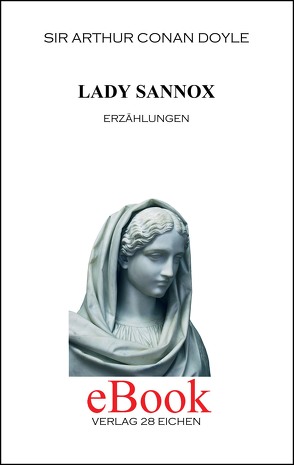 Arthur Conan Doyle: Ausgewählte Werke / Lady Sannox von Doyle,  Arthur C, Hillich,  Reinhard, Spittel,  Olaf R