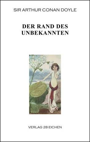 Arthur Conan Doyle: Ausgewählte Werke / Der Rand des Unbekannten von Doyle,  Arthur Conan, Hillich,  Reinhard, Spittel,  Olaf R