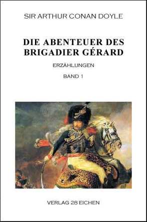 Arthur Conan Doyle: Ausgewählte Werke / Die Abenteuer des Brigadier Gérard. Band 1 von Doyle,  Arthur Conan, Spittel,  Olaf R