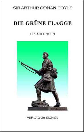 Arthur Conan Doyle: Ausgewählte Werke / Die grüne Flagge von Doyle,  Arthur C, Spittel,  Olaf R