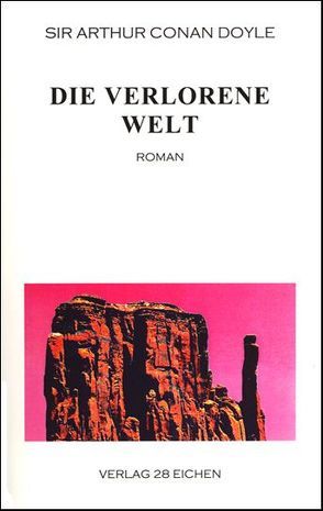 Arthur Conan Doyle: Ausgewählte Werke / Die verlorene Welt von Doyle,  Arthur C, Hillich,  Reinhard, Spittel,  Olaf R