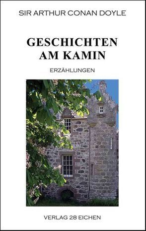 Arthur Conan Doyle: Ausgewählte Werke / Geschichten am Kamin von Doyle,  Arthur C, Feßler,  Carl, Hillich,  Reinhard, Spittel,  Olaf R