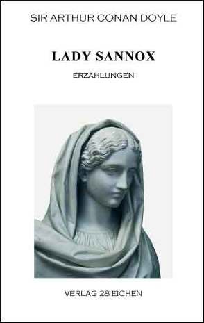 Arthur Conan Doyle: Ausgewählte Werke / Lady Sannox von Doyle,  Arthur C, Hillich,  Reinhard, Spittel,  Olaf R