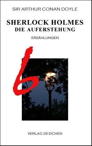 Arthur Conan Doyle: Ausgewählte Werke / Sherlock Holmes 6 Die Auferstehung von Doyle,  Arthur C, Spittel,  Olaf R