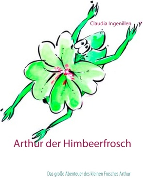 Arthur der Himbeerfrosch von Ingenillen,  Claudia