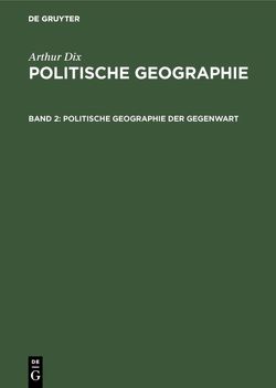 Arthur Dix: Politische Geographie / Politische Geographie der Gegenwart von Dix,  Arthur