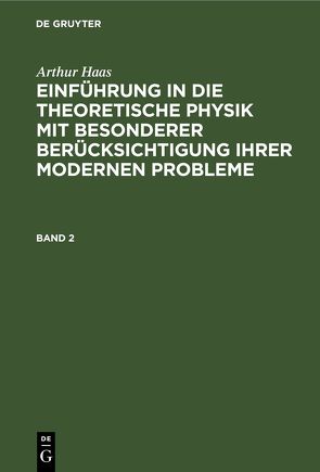 Arthur Haas: Einführung in die theoretische Physik mit besonderer… / HAAS: EINF. IN DIE THEORET. PHYSIK BD. 2 2A HETP von Haas,  Arthur