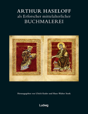 Arthur Haseloff als Erforscher mittelalterlicher Buchmalerei von Kuder,  Ulrich, Sparkassenstiftung Schleswig-Holstein, , Stork,  Hans Walter