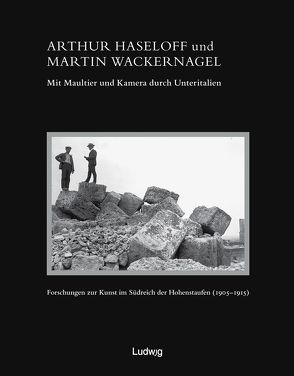 Arthur Haseloff und Martin Wackernagel. Mit Maultier und Kamera durch Unteritalien. von Albrecht,  Uwe, Fulloni,  Sabina, Houben,  Hubert, Sparkassenstiftung Schleswig-Holstein, , Wackernagel,  Martin