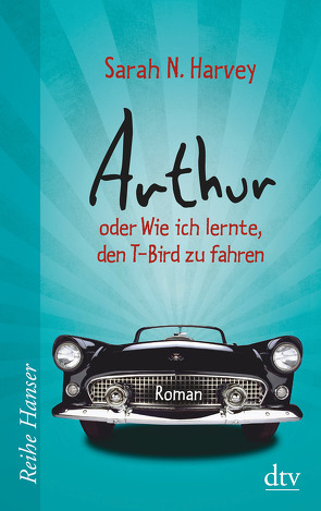 Arthur oder Wie ich lernte, den T-Bird zu fahren von Guenther,  Herbert, Günther,  Ulli, Harvey,  Sarah N.