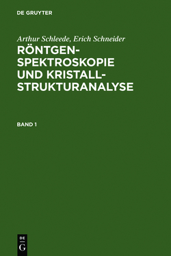 Arthur Schleede; Erich Schneider: Röntgenspektroskopie und Kristallstrukturanalyse / Arthur Schleede; Erich Schneider: Röntgenspektroskopie und Kristallstrukturanalyse. Band 1 von Schleede,  Arthur, Schneider,  Erich