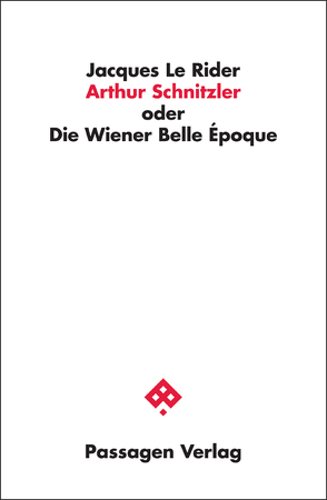 Arthur Schnitzler oder Die Wiener Belle Époque von Le Rider,  Jacques, Winterhalter,  Christian