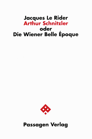 Arthur Schnitzler oder Die Wiener Belle Époque von Le Rider,  Jacques, Winterhalter,  Christian