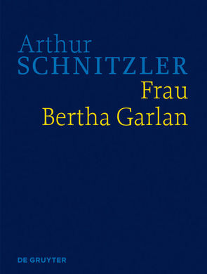 Arthur Schnitzler: Werke in historisch-kritischen Ausgaben / Frau Bertha Garlan von Hubmann,  Gerhard, Schwentner,  Isabella