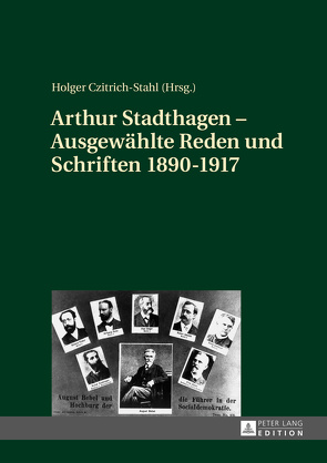 Arthur Stadthagen – Ausgewählte Reden und Schriften 1890–1917 von Czitrich-Stahl,  Holger