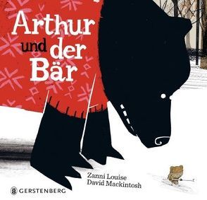 Arthur und der Bär von Louise,  Zanni, Mackintosh,  David, Malich,  Anja