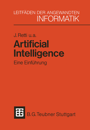 Artificial Intelligence — Eine Einführung von Bibel,  Wolfgang, Buchberger,  Bruno, Buchberger,  Ernst, Horn,  Werner, Kobsa,  Alfred, Retti,  Johannes, Steinacker,  Ingeborg, Trappl,  Robert, Trost,  Harald