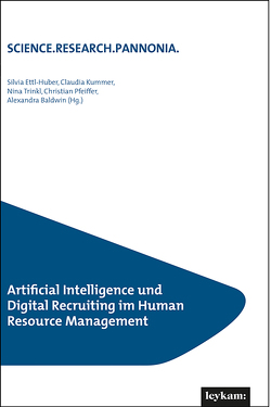 Artificial Intelligence und Digital Recruiting im Human Resource Management von Baldwin,  Alexandra, Ettl-Huber,  Silvia, Kummer,  Claudia, Pfeiffer,  Christian, Trinkl,  Nina