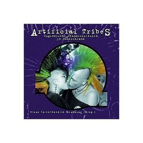 Artificial Tribes von Arslan,  Yavuz, Bierther,  Patrick, Bolesch,  Sebastian, Böpple,  Friedhelm, Dittmann,  Arvid, Farin,  Klaus, Martens,  René, Matzel,  Markus, Meyer-Guckel,  Volker, Neubauer,  Hendrik, Nolteernsting,  Elke, Oberhäuser,  Rupert, Rohde,  Markus, Rottler,  Matthias, Stuckert,  Thomas