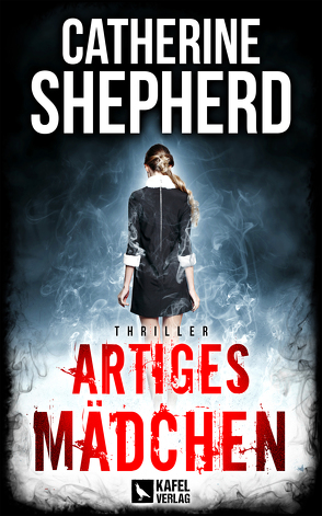 Artiges Mädchen: Thriller von Shepherd,  Catherine