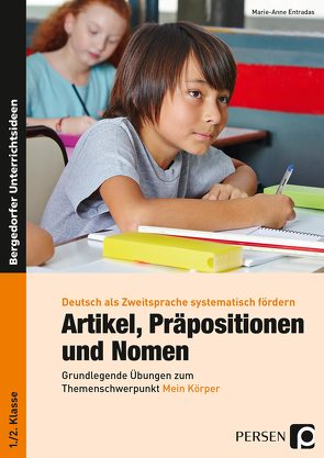 Artikel, Präpositionen & Nomen – Mein Körper 1/2 von Entradas,  Marie-Anne