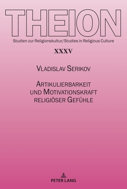 Artikulierbarkeit und Motivationskraft religiöser Gefühle von Serikov,  Vladislav