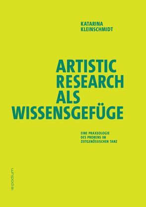 Artistic Research als Wissensgefüge von Kleinschmidt,  Katarina