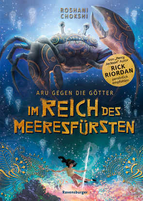 Aru gegen die Götter, Band 2: Im Reich des Meeresfürsten (Rick Riordan Presents) von Chokshi,  Roshani, Korte,  Melanie, Orgaß,  Katharina, Riordan,  Rick, Wasmus,  Miriam