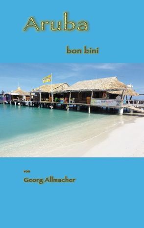 Aruba bon bini von Allmacher,  Georg