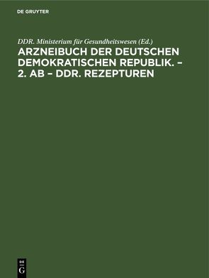 Arzneibuch der Deutschen Demokratischen Republik. – 2. AB – DDR. Rezepturen von DDR. Ministerium für Gesundheitswesen