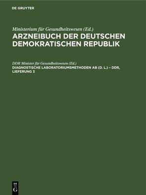 Arzneibuch der Deutschen Demokratischen Republik / Diagnostische Laboratoriumsmethoden AB (D. L.) – DDR, Lieferung 3 von DDR Minister für Gesundheitswesen