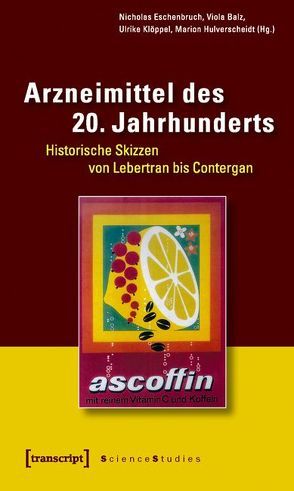 Arzneimittel des 20. Jahrhunderts von Balz,  Viola, Eschenbruch,  Nicholas, Hulverscheidt,  Marion, Klöppel,  Ulrike