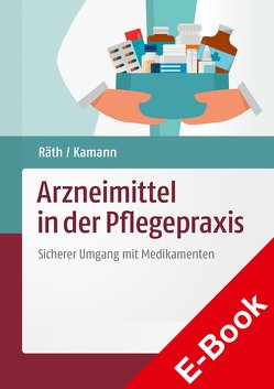 Arzneimittel in der Pflegepraxis von Kamann,  Friedhelm, Räth,  Ulrich