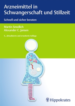 Arzneimittel in Schwangerschaft und Stillzeit von Jansen,  Alexander C, Smollich,  Martin