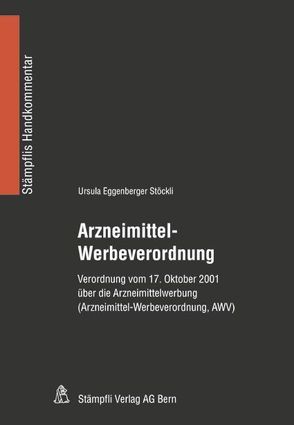 Arzneimittel-Werbeverordnung von Eggenberger Stöckli,  Ursula