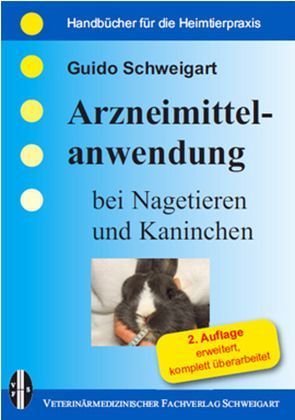 Arzneimittelanwendung bei Nagetieren und Kaninchen von Schweigart,  Guido