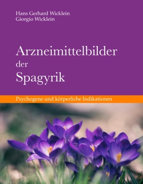 Arzneimittelbilder der Spagyrik von Wicklein,  Giorgio, Wicklein,  Hans Gerhard