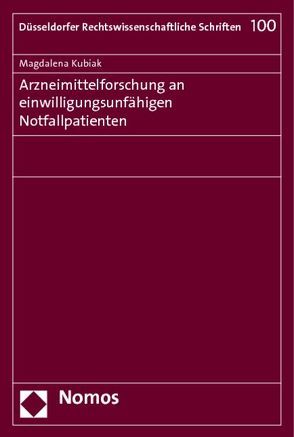 Arzneimittelforschung an einwilligungsunfähigen Notfallpatienten von Kubiak,  Magdalena