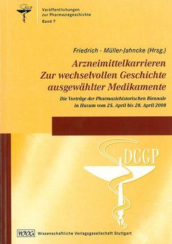 Arzneimittelkarrieren. Zur wechselvollen Geschichte ausgewählter Medikamente von Friedrich,  Christoph, Müller-Jahncke,  Wolf Dieter